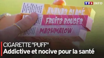 Cigarette "Puff" : addictive et nocive pour la santé